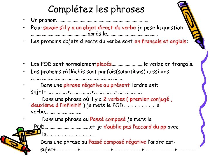 Complétez les phrases • • • Un pronom …………………………………. Pour savoir s’il y a