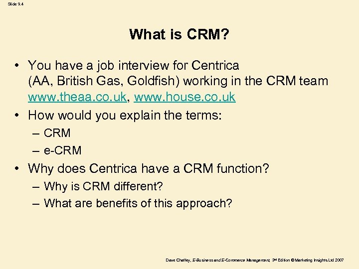 Slide 9. 4 What is CRM? • You have a job interview for Centrica