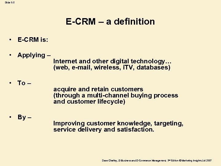 Slide 9. 5 E-CRM – a definition • E-CRM is: • Applying – •