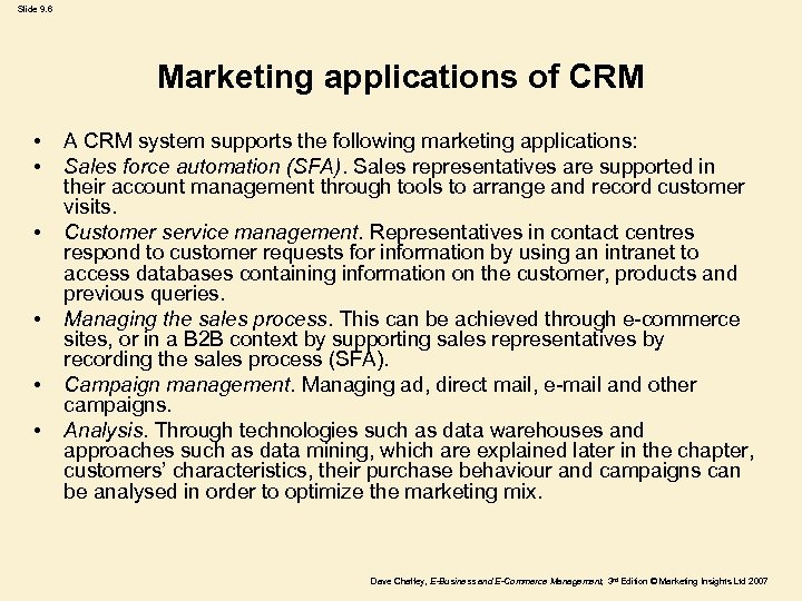 Slide 9. 6 Marketing applications of CRM • • • A CRM system supports