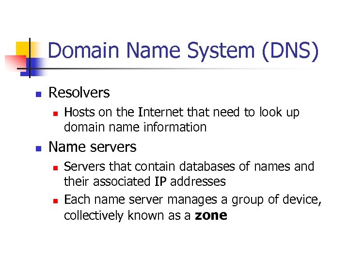 Domain Name System (DNS) n Resolvers n n Hosts on the Internet that need