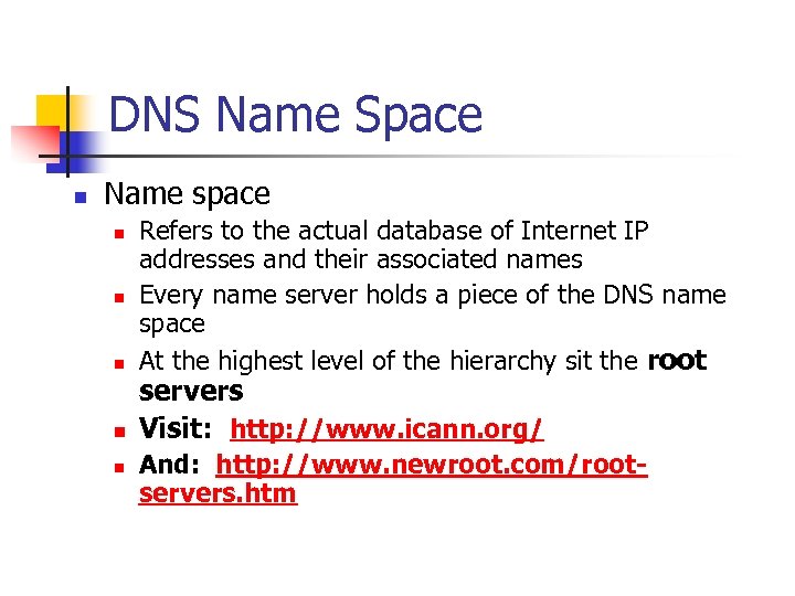 DNS Name Space n Name space n n n Refers to the actual database
