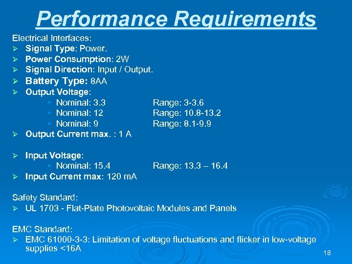 Performance Requirements Electrical Interfaces: Ø Signal Type: Power. Ø Power Consumption: 2 W Ø