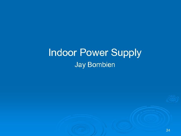 Indoor Power Supply Jay Bombien 24 