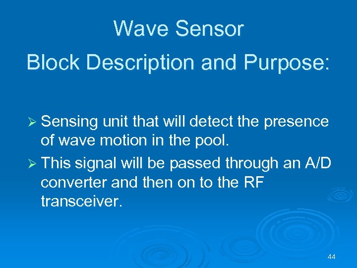Wave Sensor Block Description and Purpose: Ø Sensing unit that will detect the presence