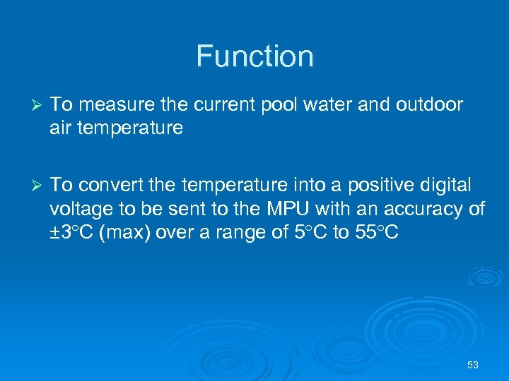 Function Ø To measure the current pool water and outdoor air temperature Ø To
