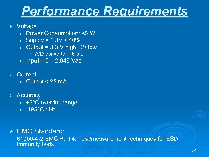 Performance Requirements Ø Voltage l Power Consumption: <5 W l Supply = 3. 3
