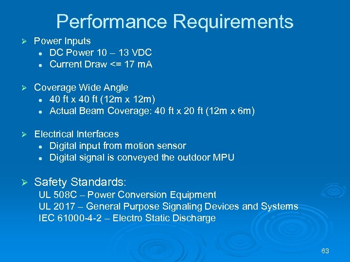 Performance Requirements Ø Power Inputs l DC Power 10 – 13 VDC l Current