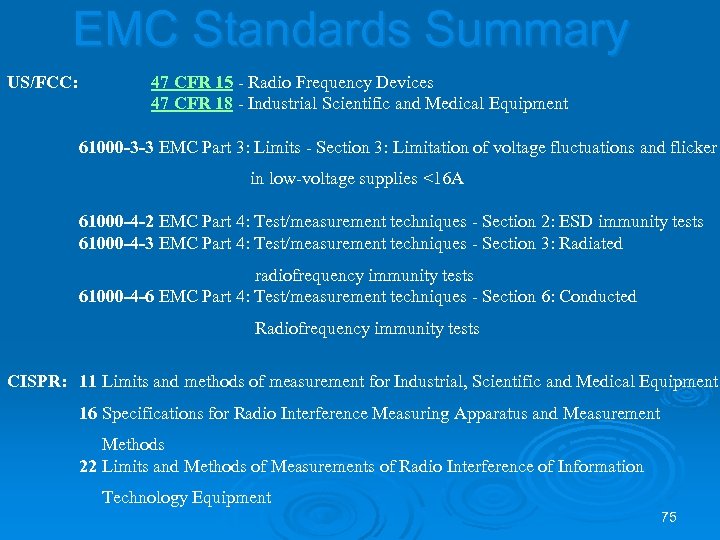 EMC Standards Summary US/FCC: 47 CFR 15 - Radio Frequency Devices 47 CFR 18