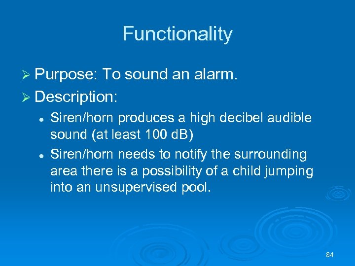 Functionality Ø Purpose: To sound an alarm. Ø Description: l l Siren/horn produces a