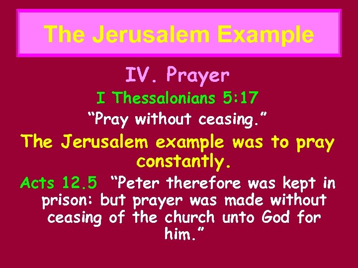 The Jerusalem Example IV. Prayer I Thessalonians 5: 17 “Pray without ceasing. ” The