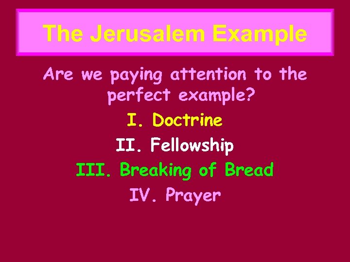 The Jerusalem Example Are we paying attention to the perfect example? I. Doctrine II.