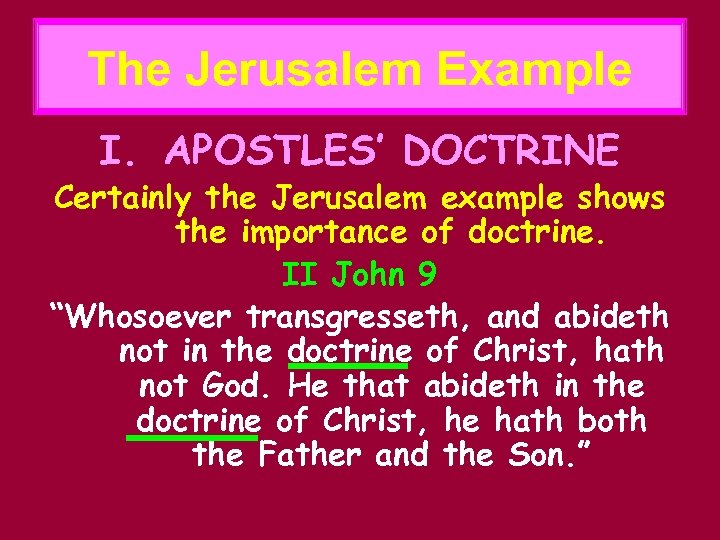 The Jerusalem Example I. APOSTLES’ DOCTRINE Certainly the Jerusalem example shows the importance of