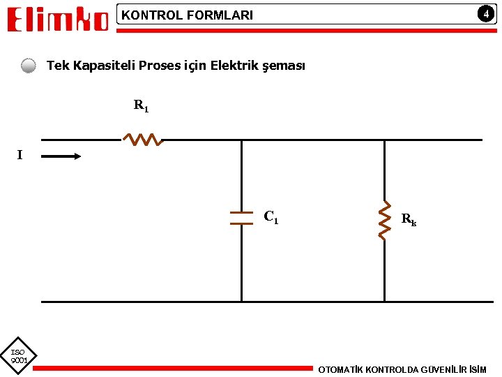 4 KONTROL FORMLARI Tek Kapasiteli Proses için Elektrik şeması R 1 I C 1