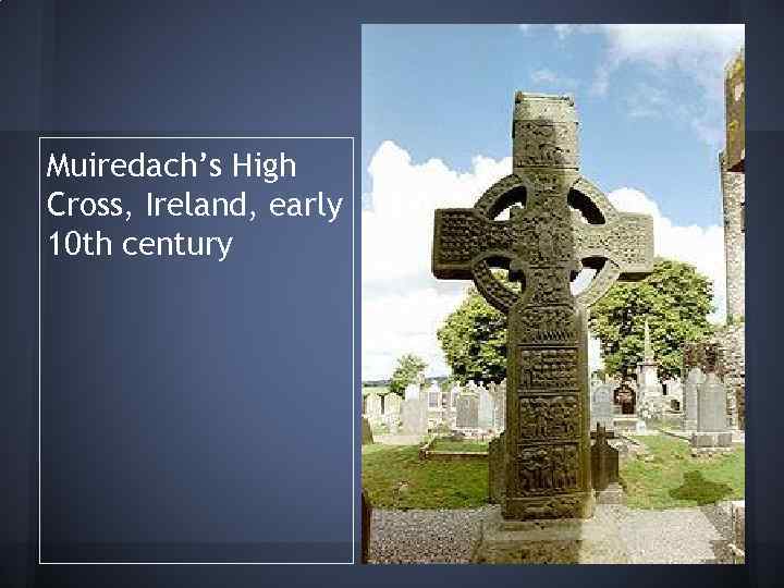 Muiredach’s High Cross, Ireland, early 10 th century 