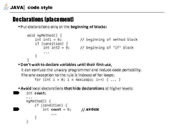 JAVA code style Declarations (placement) • Put declarations only at the beginning of blocks: