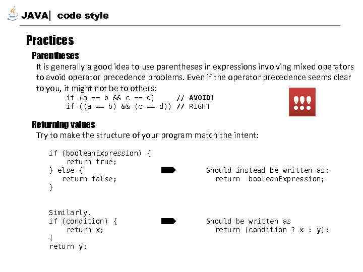 JAVA code style Practices Parentheses It is generally a good idea to use parentheses