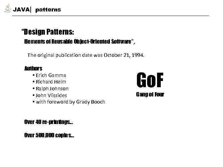 JAVA patterns “Design Patterns: Elements of Reusable Object-Oriented Software”, The original publication date was