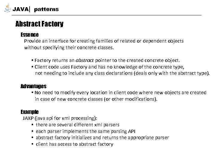 JAVA patterns Abstract Factory Essence Provide an interface for creating families of related or