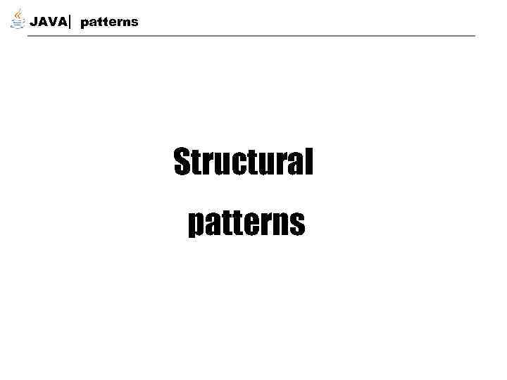 JAVA patterns Structural patterns 