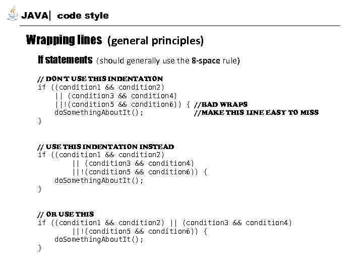 JAVA code style Wrapping lines (general principles) If statements (should generally use the 8
