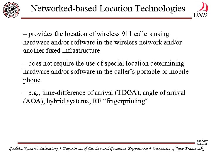 Networked-based Location Technologies – provides the location of wireless 911 callers using hardware and/or