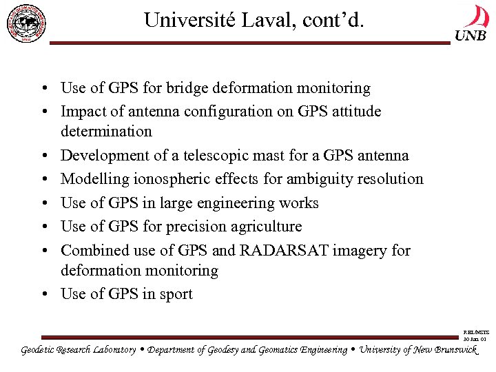 Université Laval, cont’d. • Use of GPS for bridge deformation monitoring • Impact of