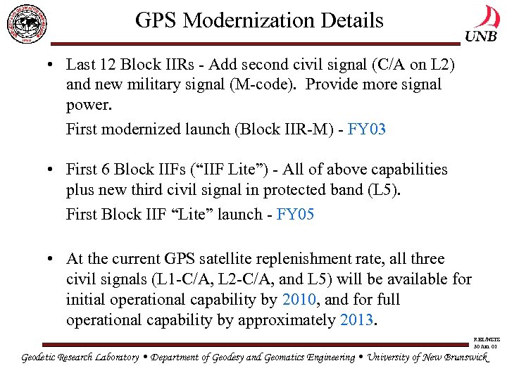 GPS Modernization Details • Last 12 Block IIRs - Add second civil signal (C/A