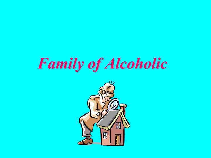 Family of Alcoholic 