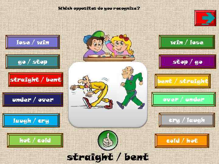 Which opposites do you recognize? è lose / win / lose go / stop