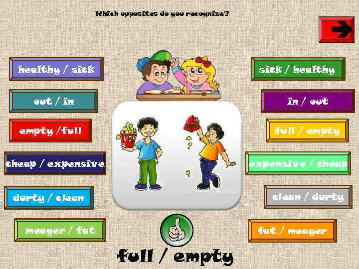 Which opposites do you recognize? è healthy / sick / healthy out / in