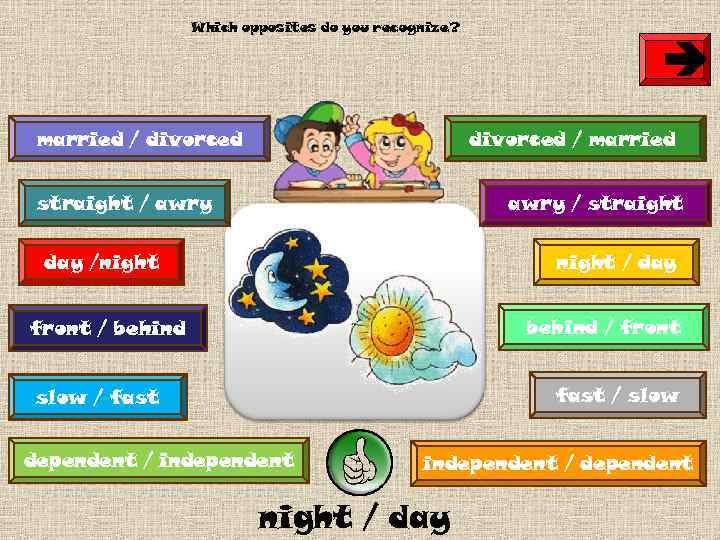 Which opposites do you recognize? è married / divorced / married straight / awry