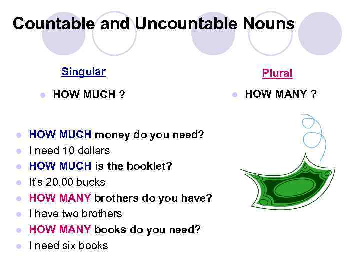 Countable and Uncountable Nouns Singular l l l l l HOW MUCH ? HOW