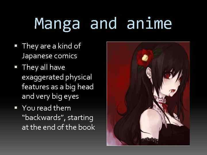 Manga and anime They are a kind of Japanese comics They all have exaggerated