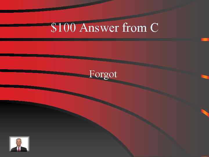 $100 Answer from C Forgot 