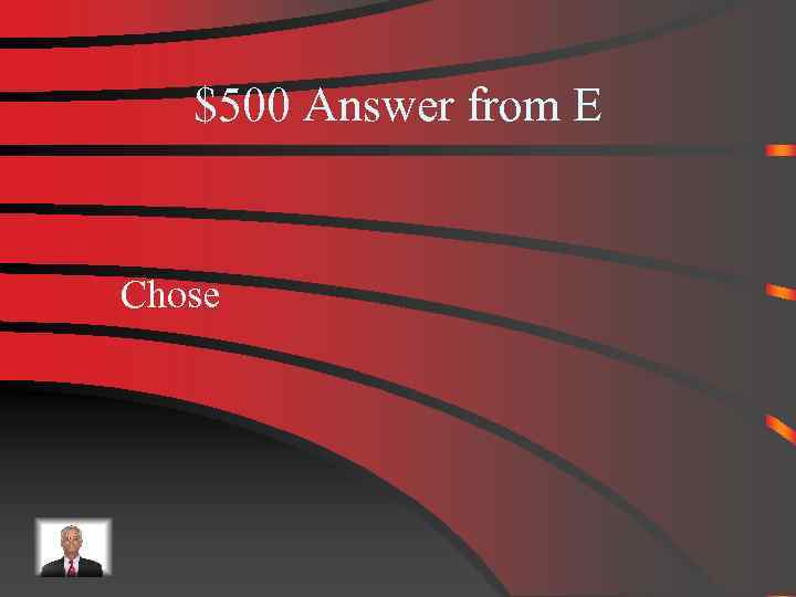 $500 Answer from E Chose 