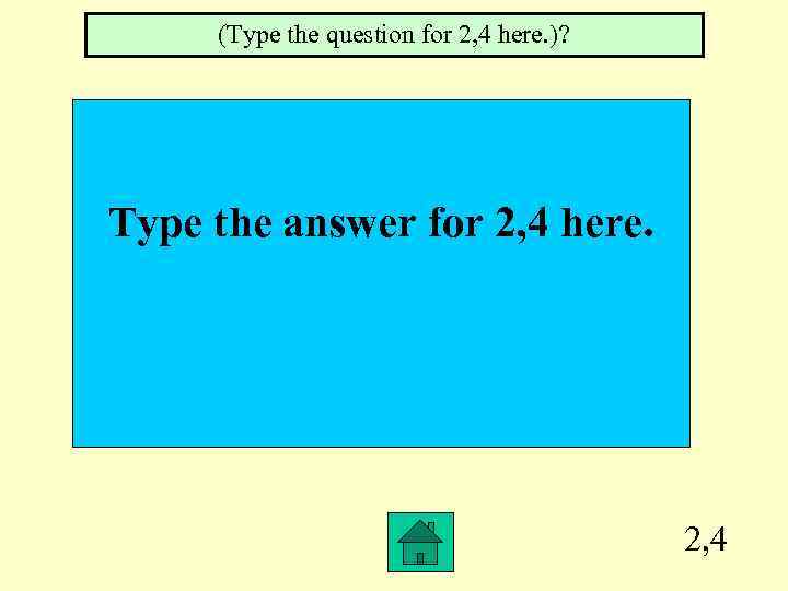 (Type the question for 2, 4 here. )? Type the answer for 2, 4