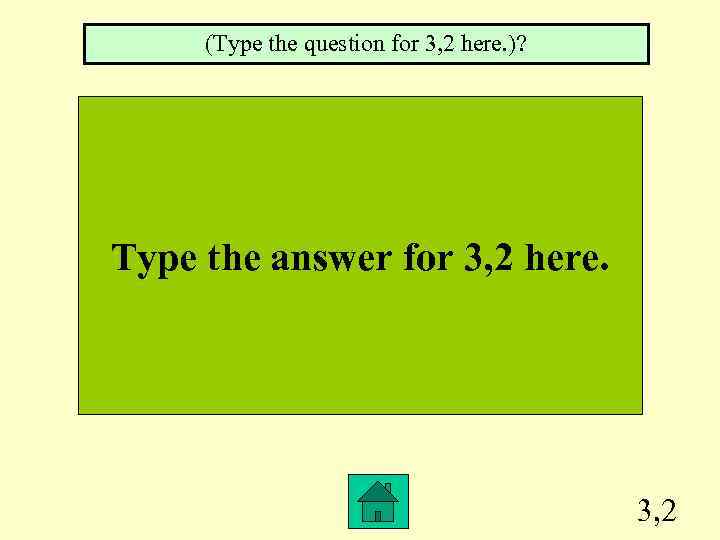 (Type the question for 3, 2 here. )? Type the answer for 3, 2