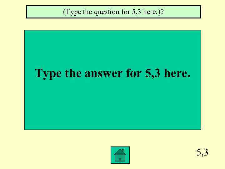 (Type the question for 5, 3 here. )? Type the answer for 5, 3