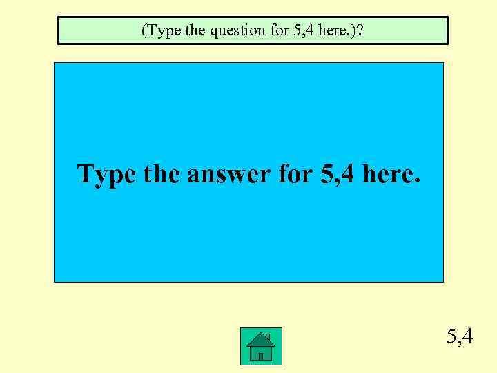 (Type the question for 5, 4 here. )? Type the answer for 5, 4