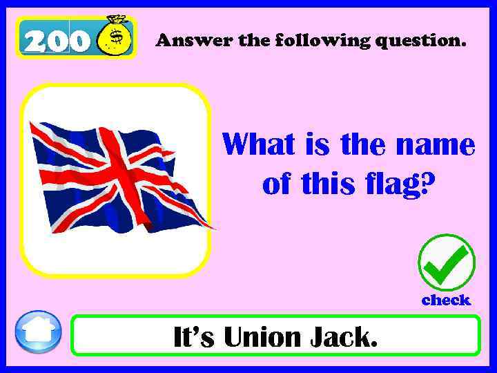 200 Answer the following question. What is the name of this flag? check It’s