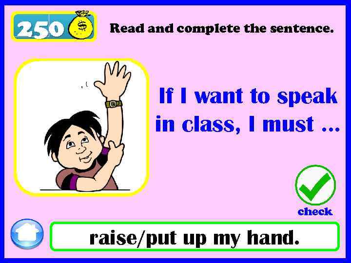 250 Read and complete the sentence. If I want to speak in class, I