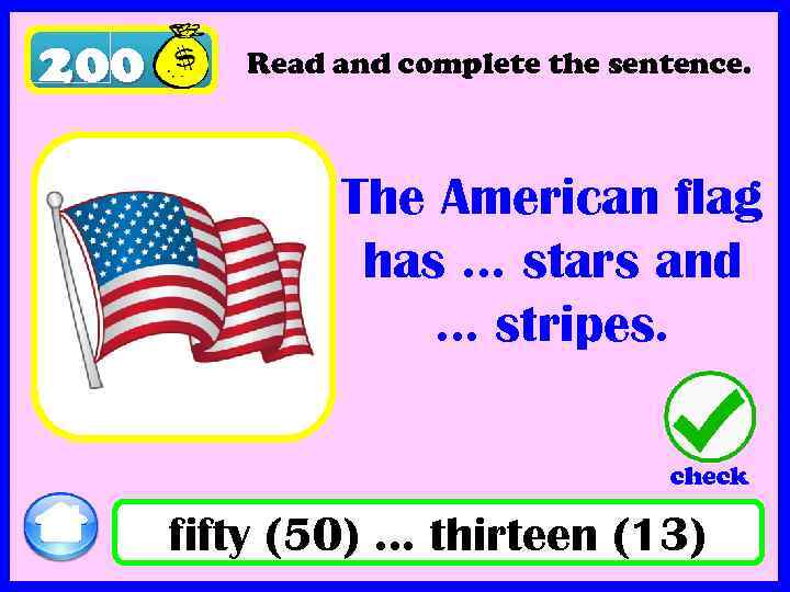 200 Read and complete the sentence. The American flag has … stars and …