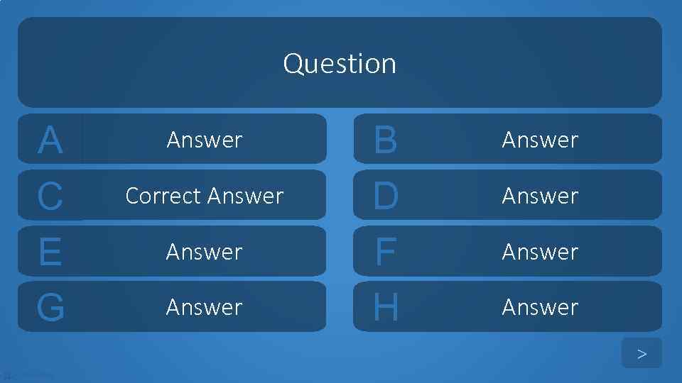 Question A C E G Answer Correct Answer B D F H Answer >