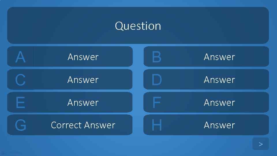 Question A C E G Answer Correct Answer B D F H Answer >