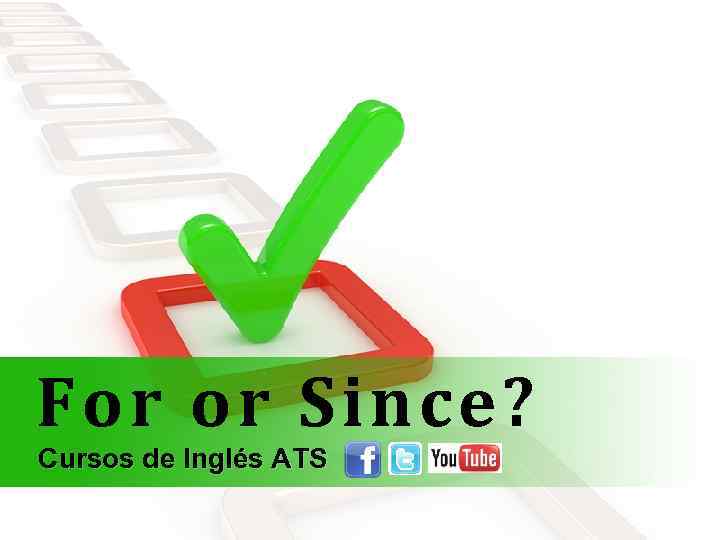 For or Since? Cursos de Inglés ATS 