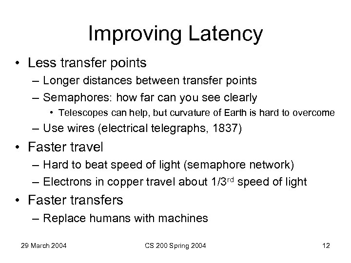 Improving Latency • Less transfer points – Longer distances between transfer points – Semaphores: