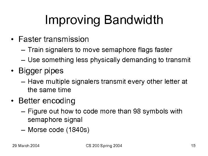 Improving Bandwidth • Faster transmission – Train signalers to move semaphore flags faster –
