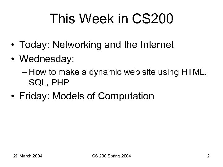 This Week in CS 200 • Today: Networking and the Internet • Wednesday: –