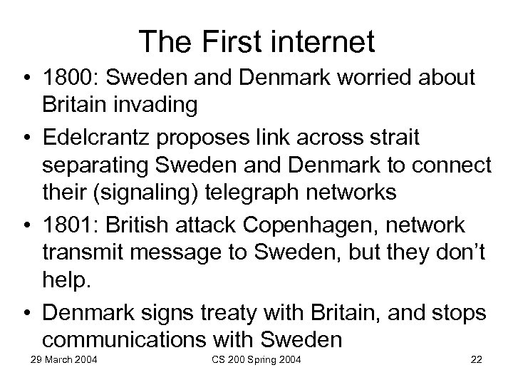 The First internet • 1800: Sweden and Denmark worried about Britain invading • Edelcrantz